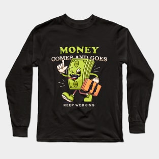 Money comes and goes. cartoon mascot walking money Long Sleeve T-Shirt